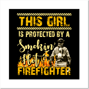 This Girl Is Protected By A Smoking Hot Firefighter Posters and Art